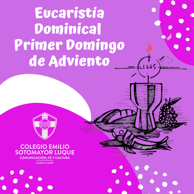 Eucaristía Dominical – Primer Domingo de Adviento
